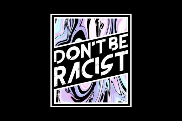 Don't Be Racist Quotes Graphic Tee: Urban Design for Bold Statements